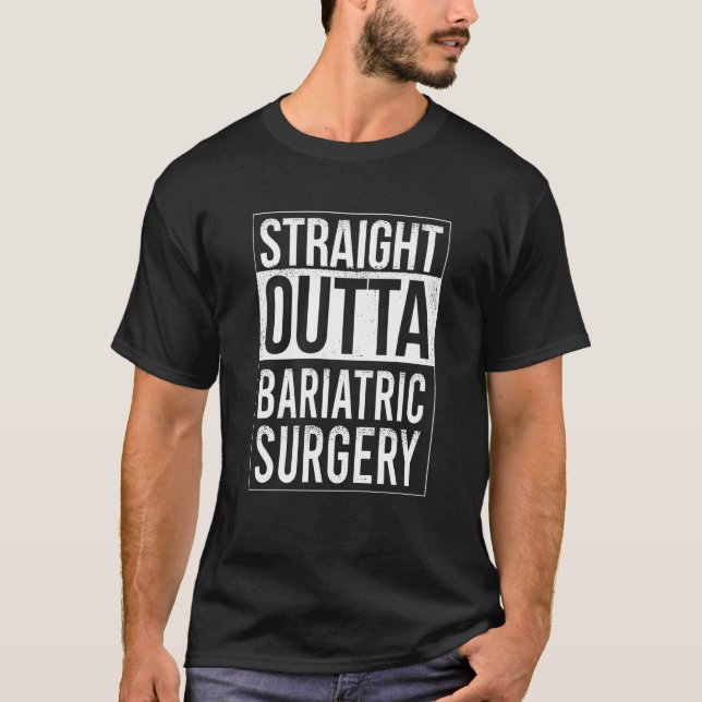 Straight out of Bariatric Surgery Gastric Sleeve T-Shirt (Vorderseite)