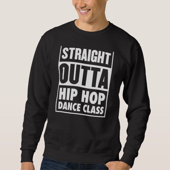 Straight Outight Hip Hop Dance Class Street Dance  Sweatshirt (Vorderseite)