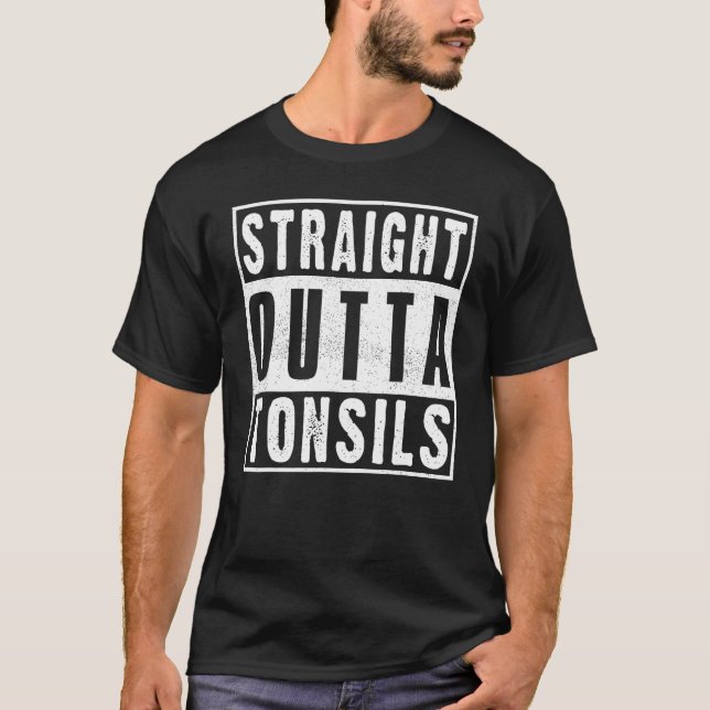 Straight Outside Tonsils Tonsillektomie Tonsil Rem T-Shirt (Vorderseite)