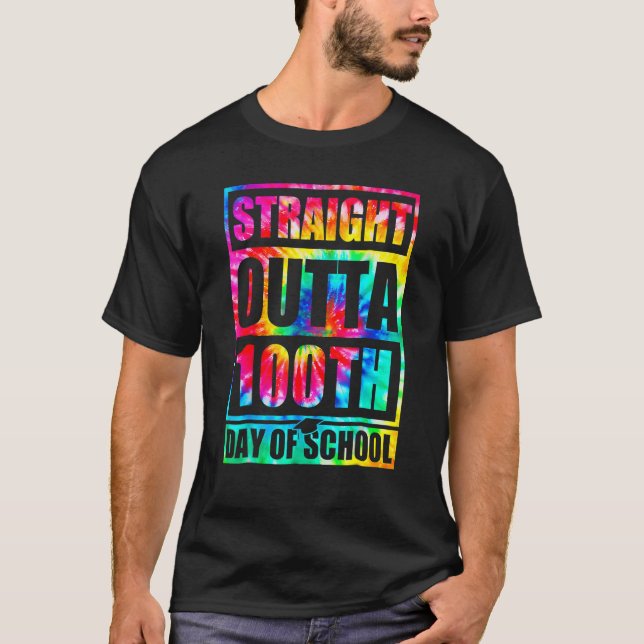 Straight Outta 100th Day Of School Tye Die Happy 1 T-Shirt (Vorderseite)