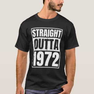 Straight Outta 1972 50th Birthday Years Old Ohrts T-Shirt