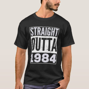 Straight Outta 1984 Funny Birthday Geschenk T-Shirt