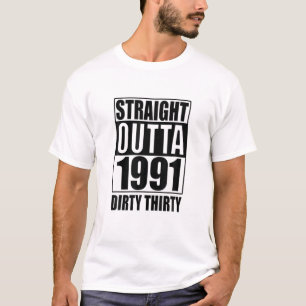 Straight Outta 1991 Dirty 30 30. Geburtstag T-Shirt