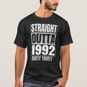 Straight Outta 1992 30. Geburtstag 30 Dirty Vi T-Shirt