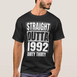 Straight Outta 1992 30th Bday 30ty Dirty Vintag T-Shirt