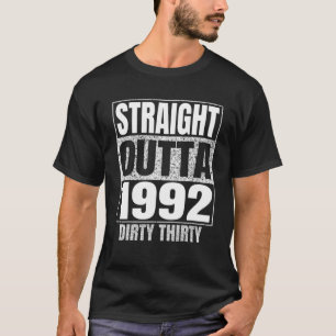 Straight Outta 1992 30th Birthday 30 Dirty Fun T-Shirt