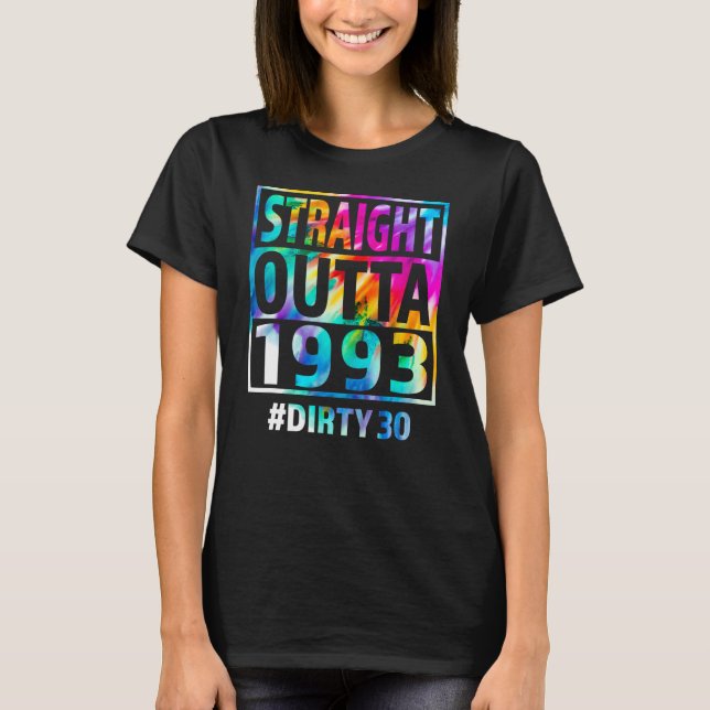 Straight Outta 1993 Dirty Thirty Funny 30. Geburts T-Shirt (Vorderseite)