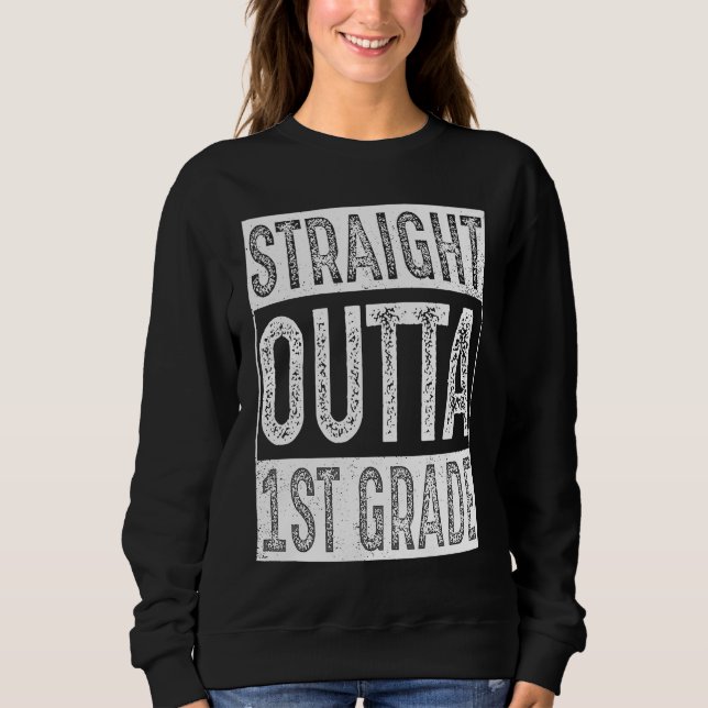 Straight Outta 1st Grade   First Grade Graduation Sweatshirt (Vorderseite)