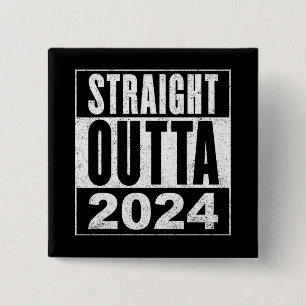 Straight Outta 2024 Button