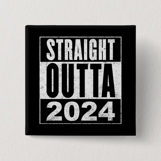 Straight Outta 2024 Button (Vorderseite)