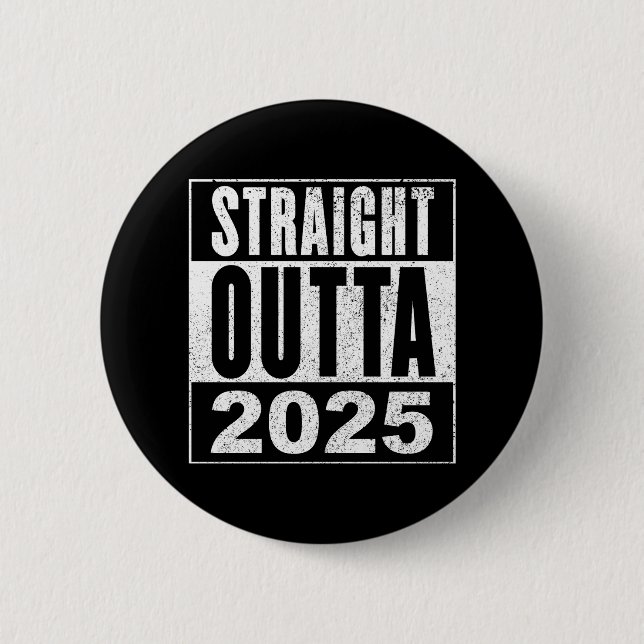 Straight Outta 2025 Button (Vorderseite)