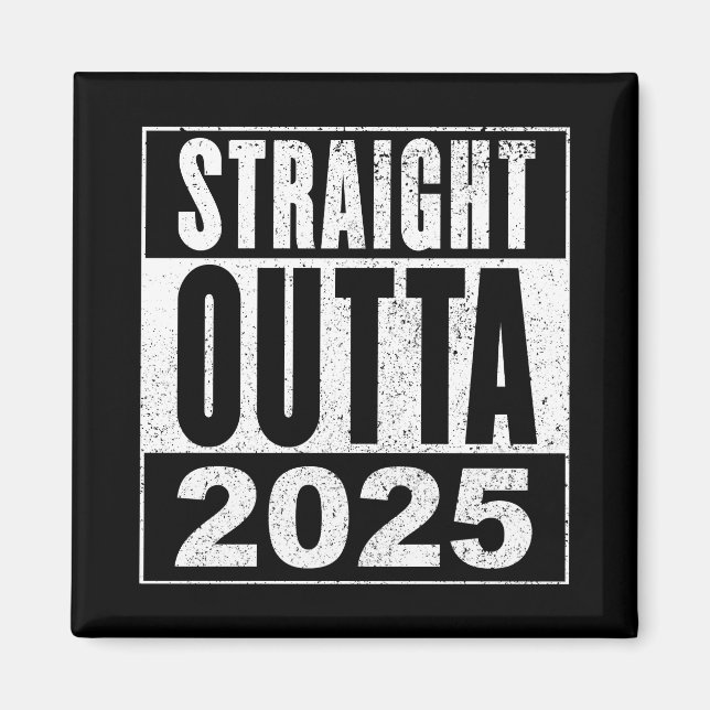Straight Outta 2025 Magnet (Vorne)