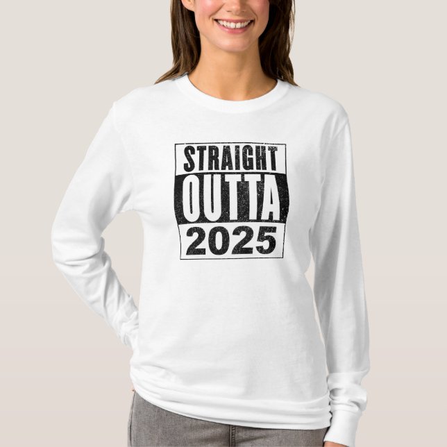 Straight Outta 2025 T-Shirt (Vorderseite)