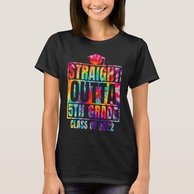 Straight Outta 5th Grade Great Graduation Tie Dye T-Shirt (Vorderseite)