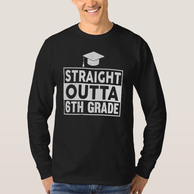 Straight Outta 6th Grade Graduation Sixth Grad Gra T-Shirt (Vorderseite)