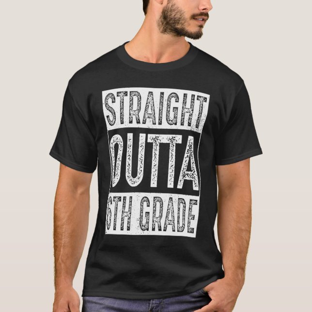 Straight Outta 6th Grade   Sixth Grade Graduation T-Shirt (Vorderseite)