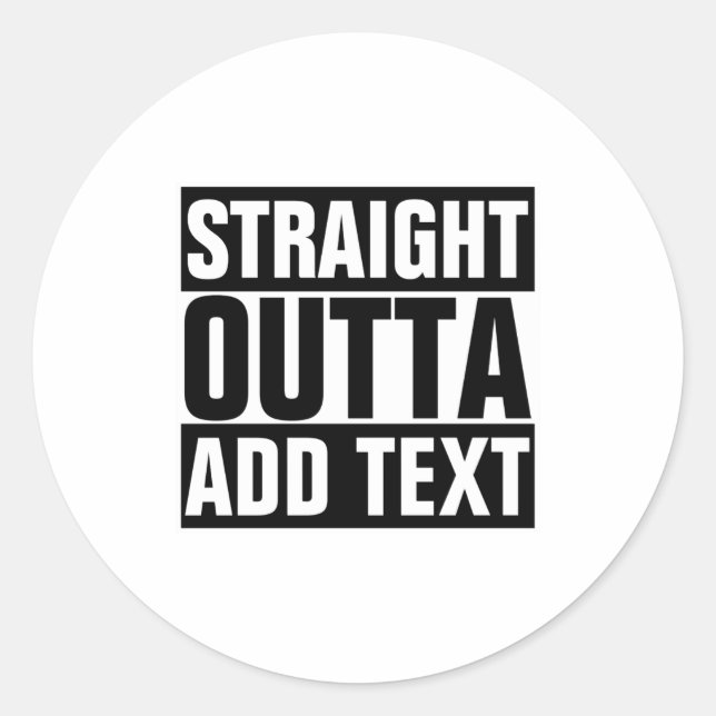 Straight Outta Add Your Text Here Own  Runder Aufkleber (Vorderseite)