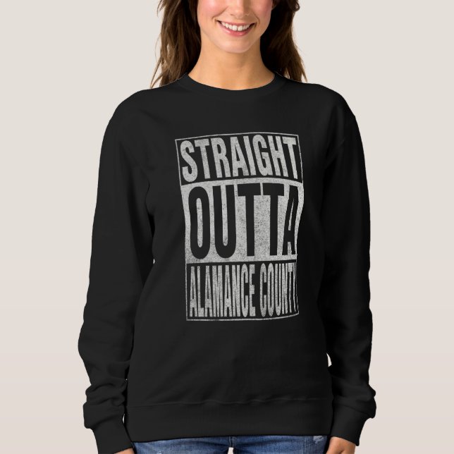 STRAIGHT OUTTA ALAMANCE COUNTY Cool Home Quote   Sweatshirt (Vorderseite)