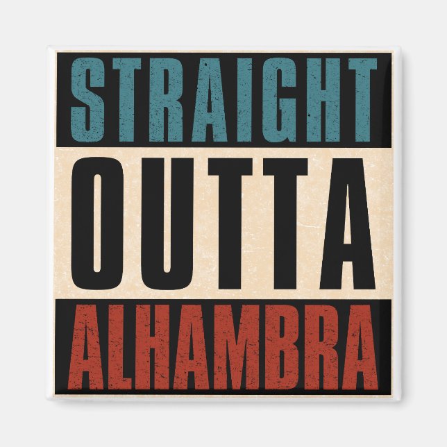 Straight Outta Alhambra California CA Magnet (Vorne)