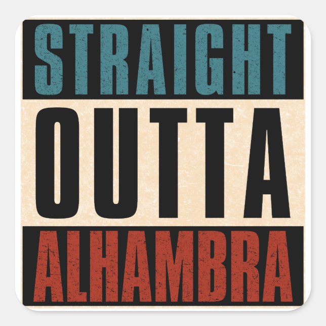 Straight Outta Alhambra California CA Quadratischer Aufkleber (Vorderseite)