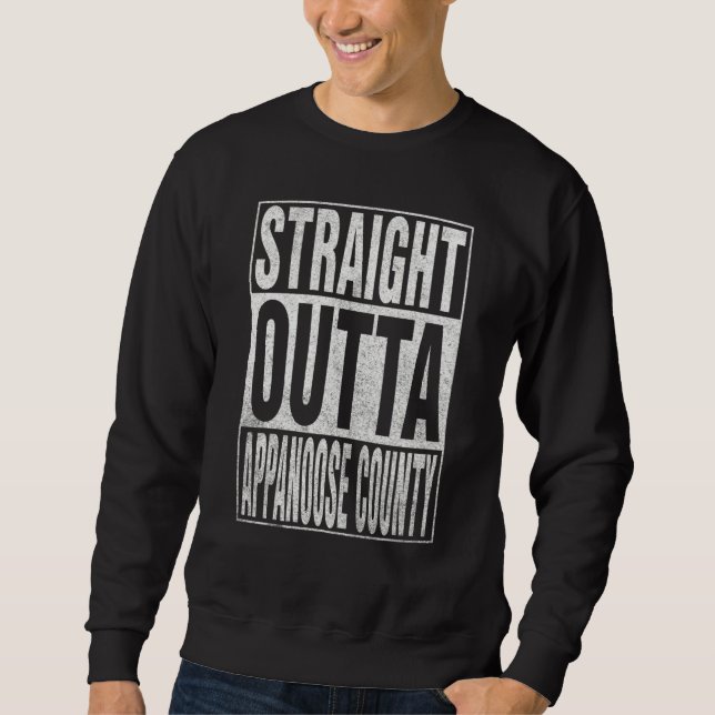 STRAIGHT OUTTA APPANOOSE COUNTY Cool Home Quote Sweatshirt (Vorderseite)