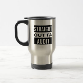 Straight Outta Audit Travel Mug Reisebecher