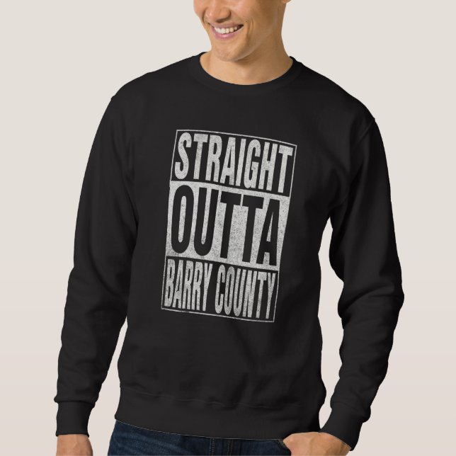 STRAIGHT OUTTA BARRY COUNTY Cool Home Quote   Sweatshirt (Vorderseite)