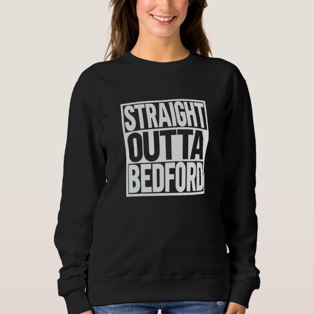 Straight Outta Bedford Sweatshirt (Vorderseite)