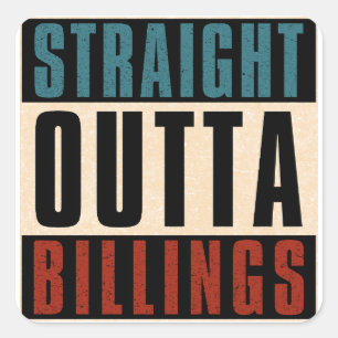 Straight Outta Billings Montana MT Quadratischer Aufkleber