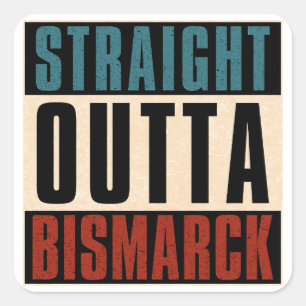 Straight Outta Bismarck North Dakota ND Quadratischer Aufkleber