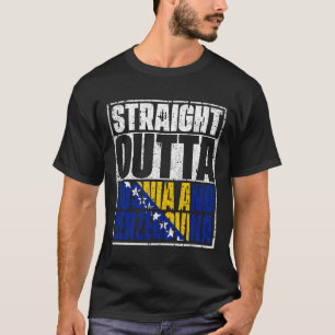 Straight Outta bosnia and herzegovina Flag T-Shirt