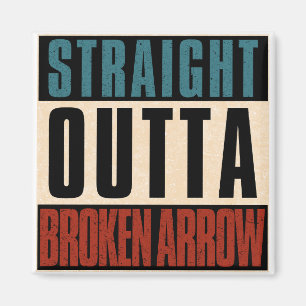 Straight Outta Broken Arrow Oklahoma OK Magnet