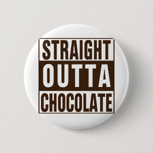 Straight Outta Brown Chocolate Button