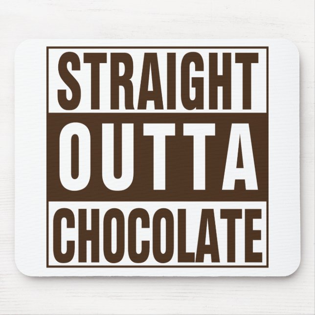 Straight Outta Brown Chocolate Mousepad (Vorne)