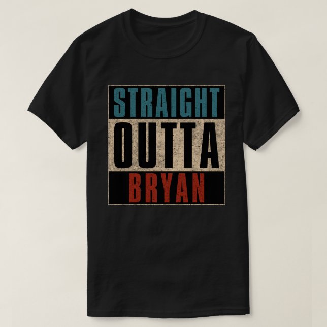 Straight Outta Bryan Texas TX T-Shirt (Design vorne)