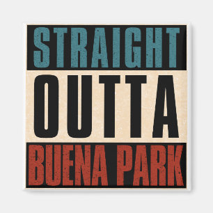 Straight Outta Buena Park California CA Magnet