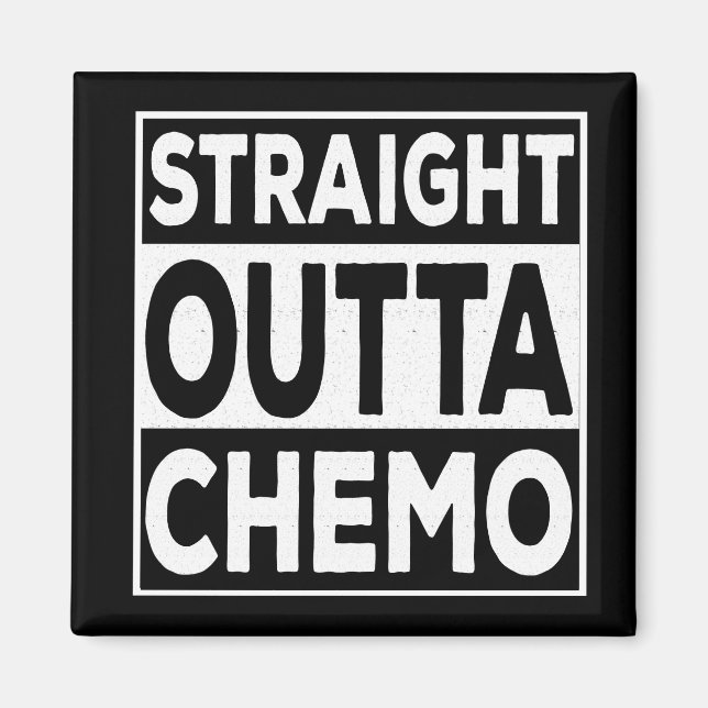 Straight Outta Chemo Magnet (Vorne)