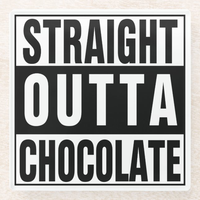 Straight Outta Chocolate Glasuntersetzer (Vorderseite)