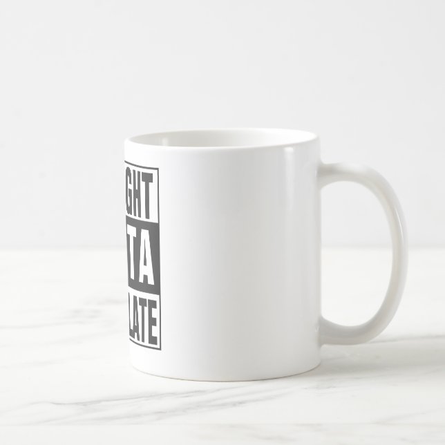 Straight Outta Chocolate Kaffeetasse (Rechts)