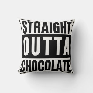 Straight Outta Chocolate Kissen