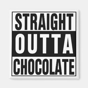 Straight Outta Chocolate Magnet
