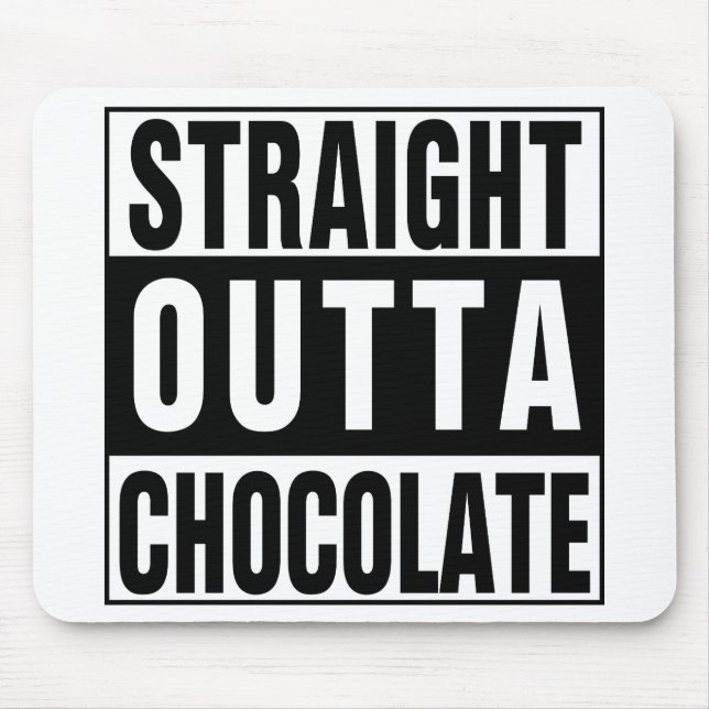 Straight Outta Chocolate Mousepad (Vorne)