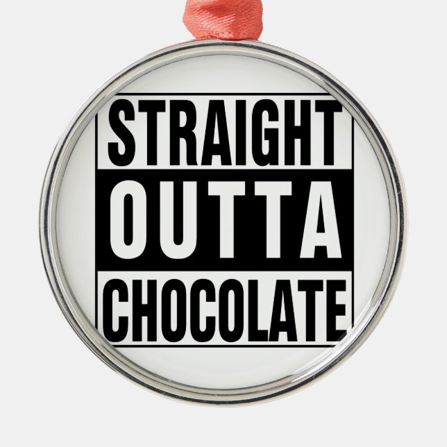 Straight Outta Chocolate Ornament Aus Metall (Vorne)
