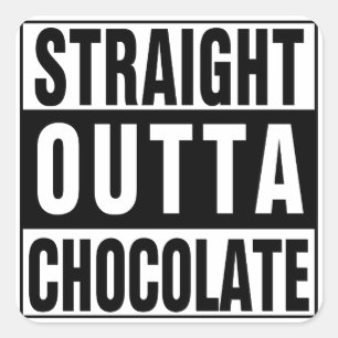 Straight Outta Chocolate Quadratischer Aufkleber