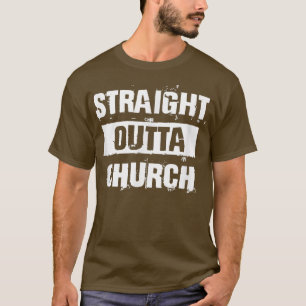 Straight Outta Church Christliches Funny Gift Chri T-Shirt