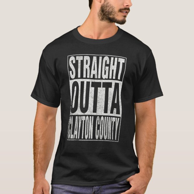 STRAIGHT OUTTA CLAYTON COUNTY Cool Home Quote T-Shirt (Vorderseite)