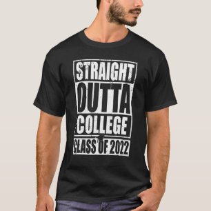 Straight Outta College Class Of 2022 Grad Graduati T-Shirt