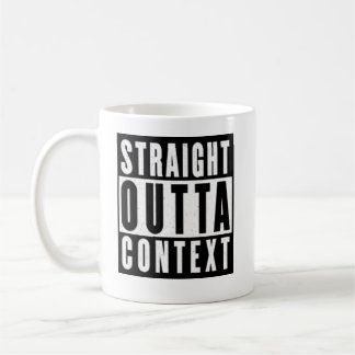 Straight Outta Context Tasse