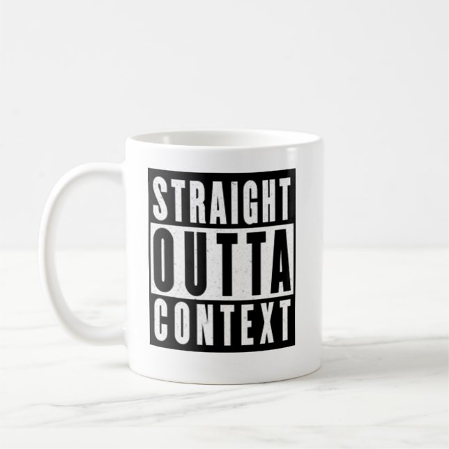 Straight Outta Context Tasse (Links)