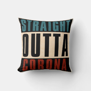 Straight Outta Corona California CA Kissen